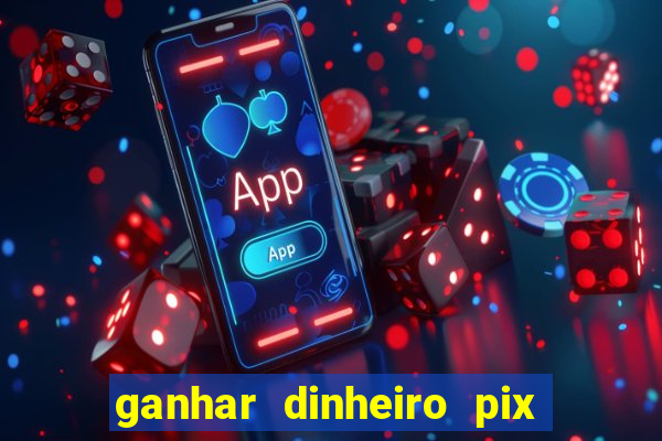 ganhar dinheiro pix jogando 2022 pagbank