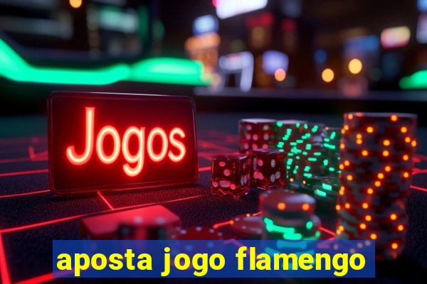 aposta jogo flamengo