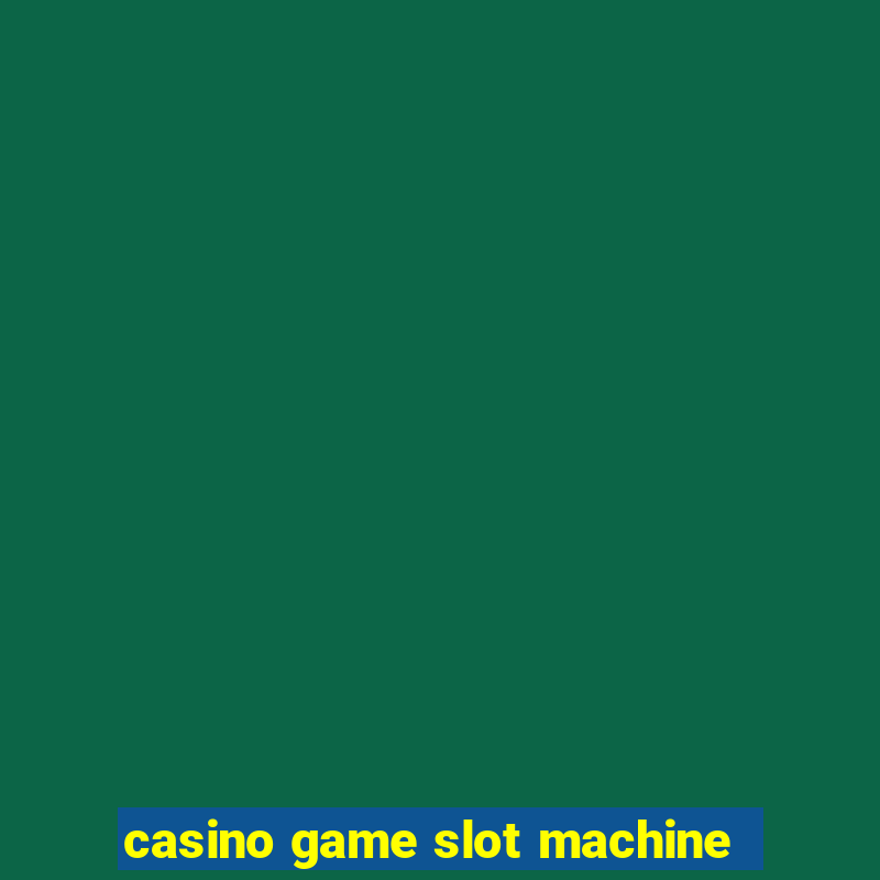 casino game slot machine