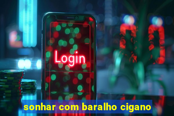 sonhar com baralho cigano