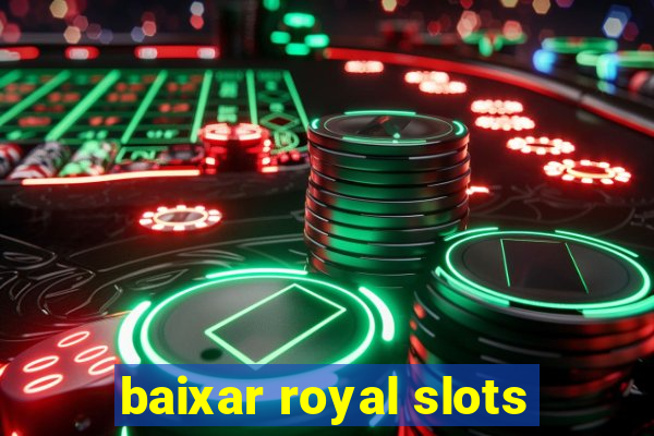 baixar royal slots