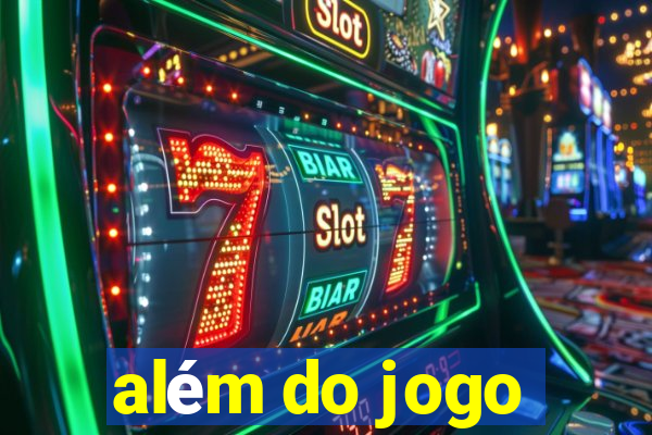 além do jogo