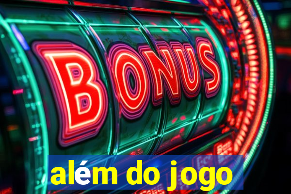 além do jogo