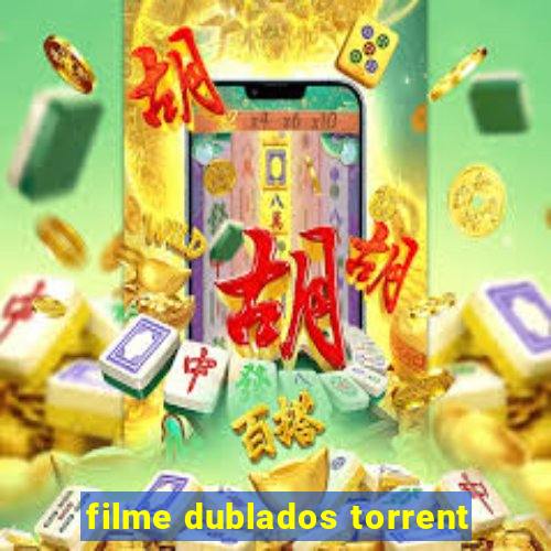 filme dublados torrent