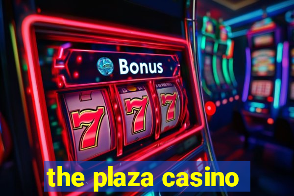 the plaza casino