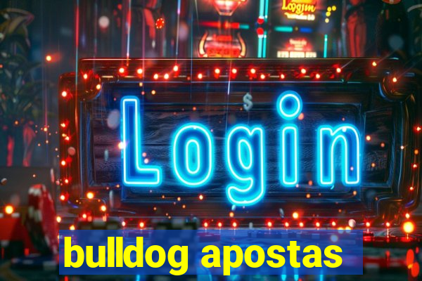 bulldog apostas