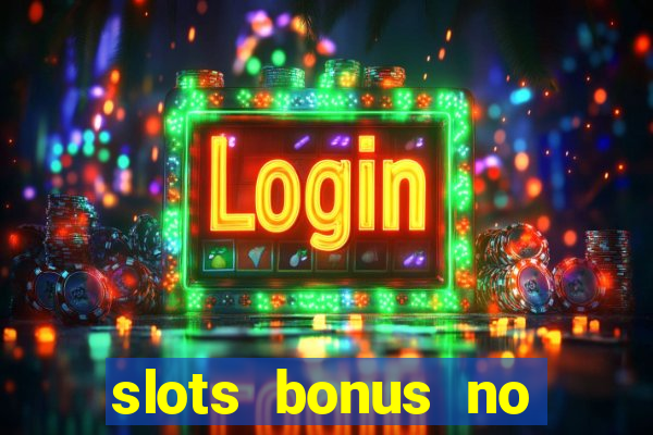 slots bonus no cadastro sem deposito