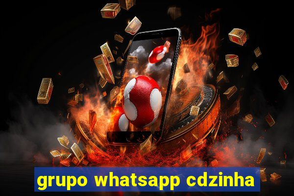 grupo whatsapp cdzinha