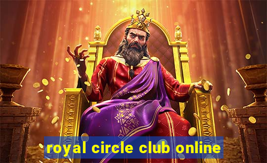 royal circle club online