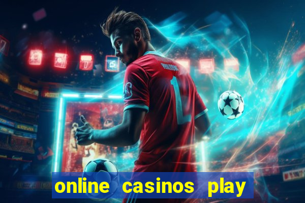 online casinos play for real money