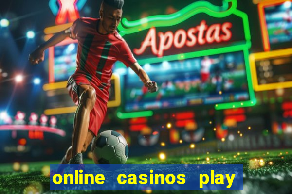 online casinos play for real money