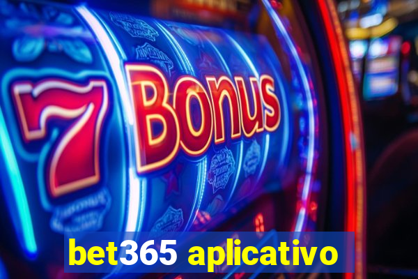 bet365 aplicativo