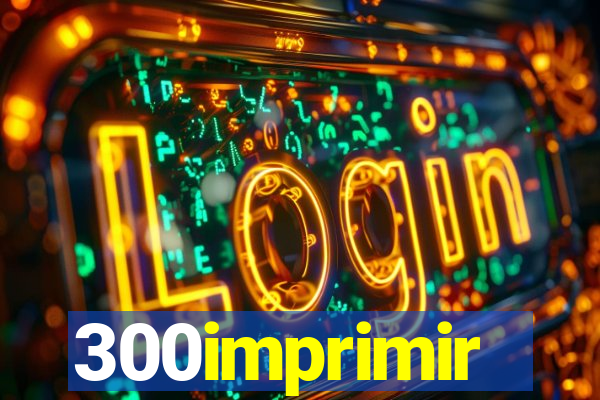 300imprimir