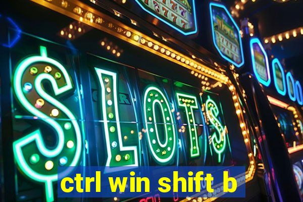 ctrl win shift b