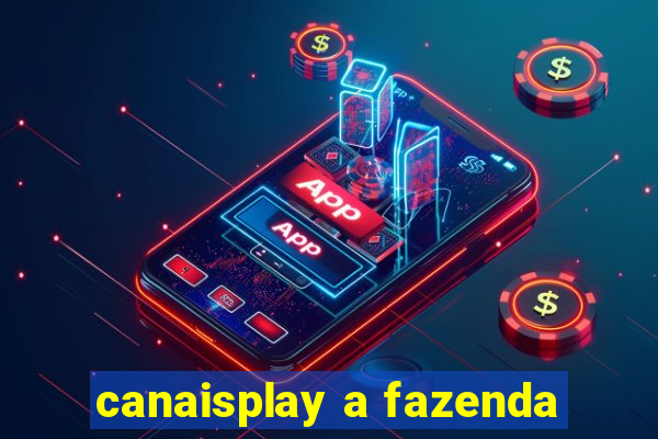 canaisplay a fazenda