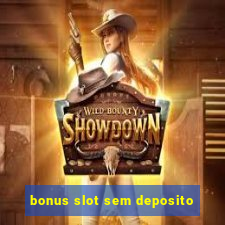 bonus slot sem deposito