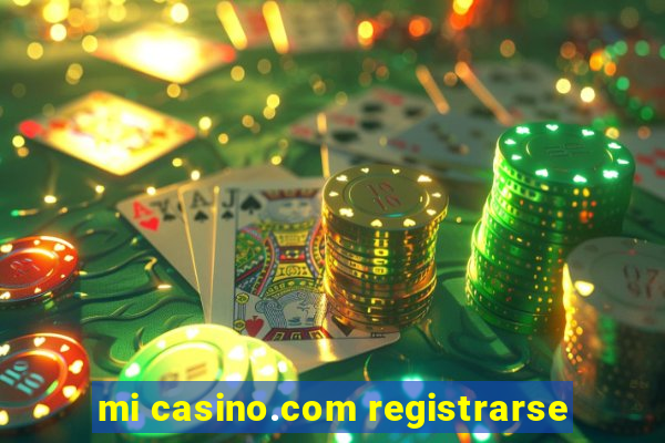 mi casino.com registrarse