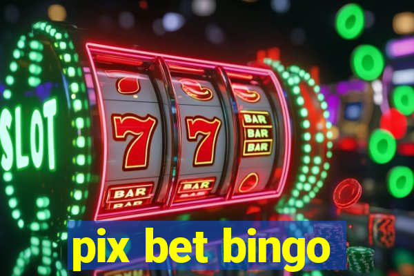 pix bet bingo