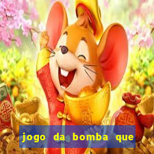 jogo da bomba que ganha dinheiro