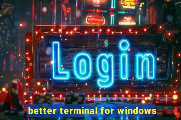 better terminal for windows