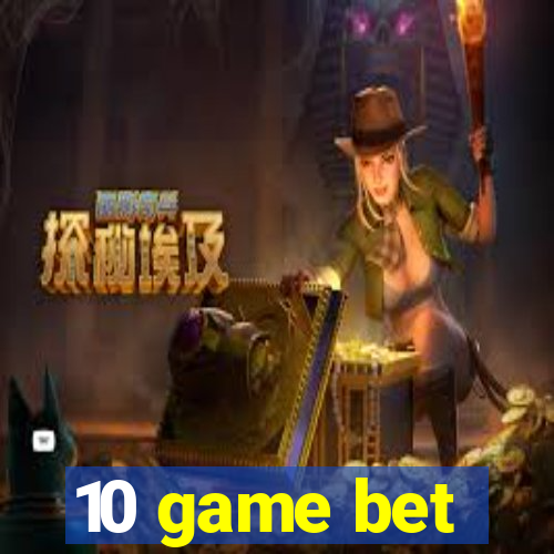 10 game bet