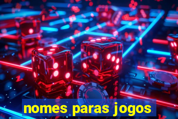 nomes paras jogos