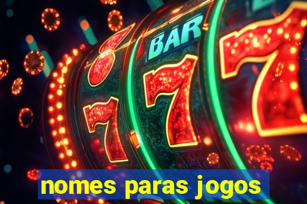 nomes paras jogos