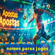 nomes paras jogos