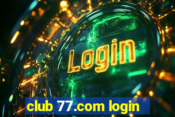 club 77.com login