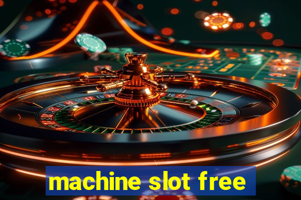 machine slot free