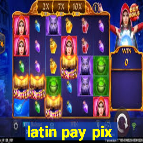 latin pay pix