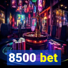 8500 bet