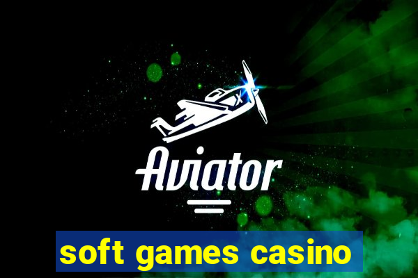 soft games casino