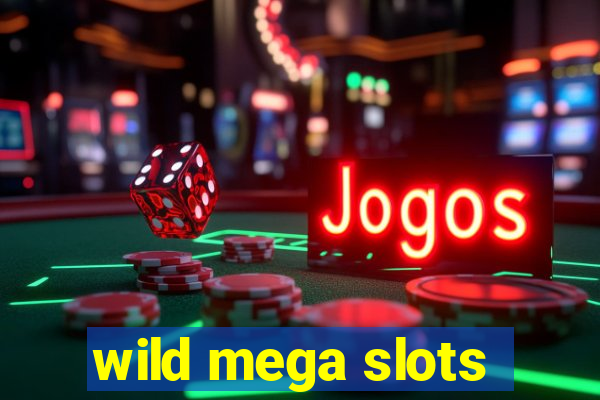 wild mega slots