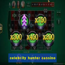 celebrity hunter cassino