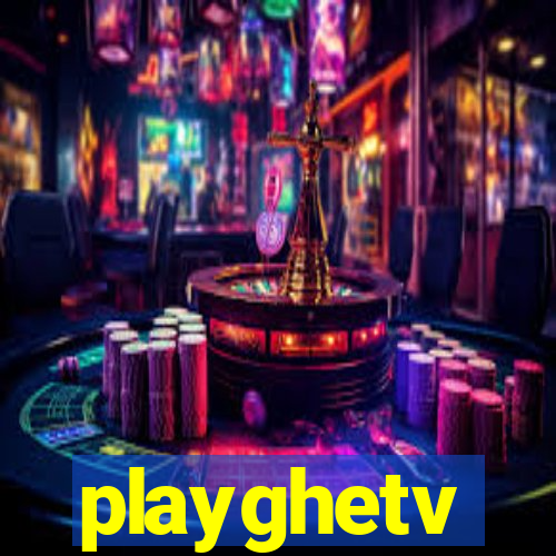 playghetv