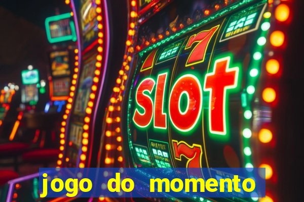 jogo do momento para ganhar dinheiro