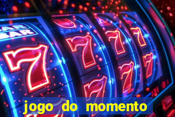 jogo do momento para ganhar dinheiro