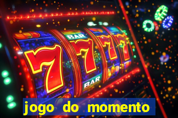 jogo do momento para ganhar dinheiro