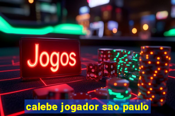 calebe jogador sao paulo