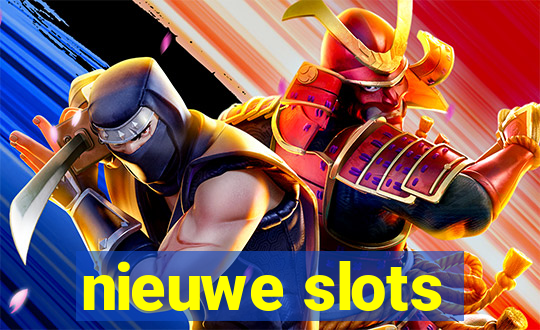 nieuwe slots