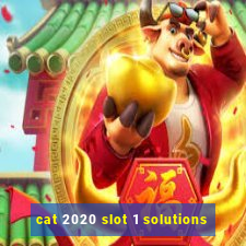 cat 2020 slot 1 solutions