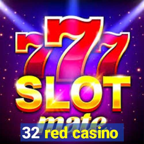 32 red casino