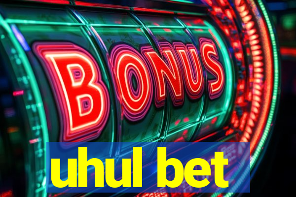 uhul bet