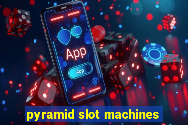 pyramid slot machines