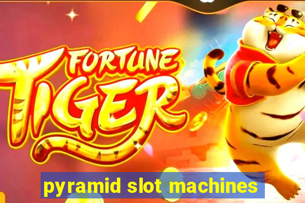 pyramid slot machines