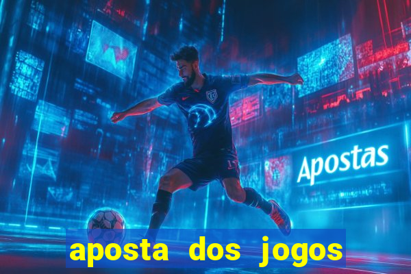 aposta dos jogos de hoje