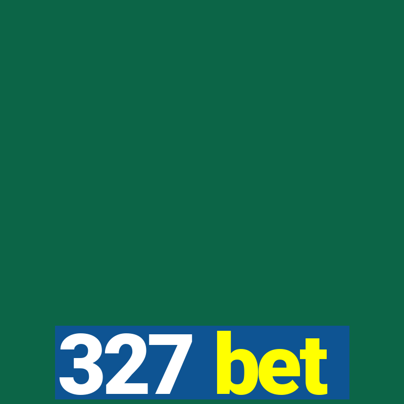 327 bet