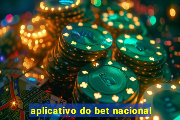 aplicativo do bet nacional