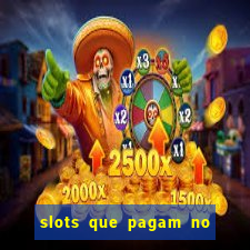 slots que pagam no cadastro saque free